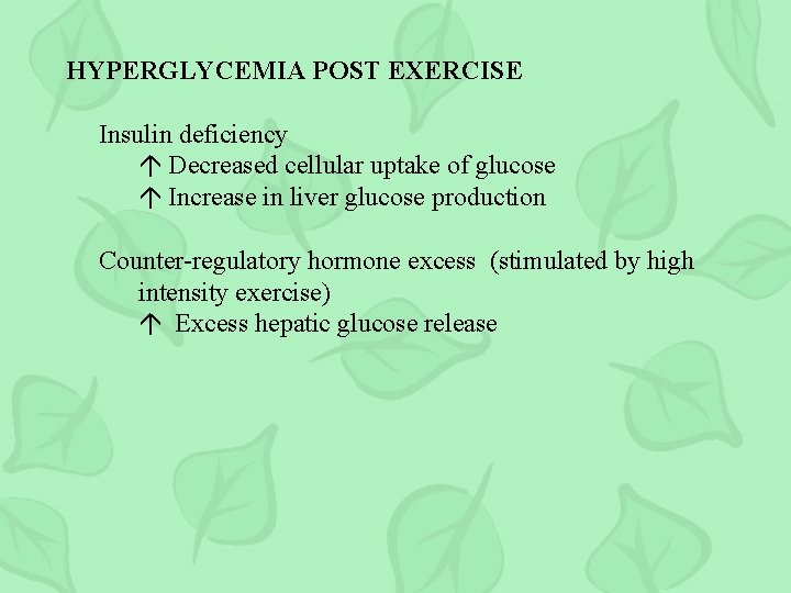 HYPERGLYCEMIA POST EXERCISE Insulin deficiency Decreased cellular uptake of glucose Increase in liver glucose