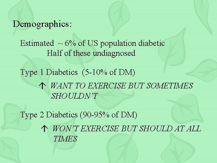 Demographics: Estimated ~ 6% of US population diabetic Half of these undiagnosed Type 1