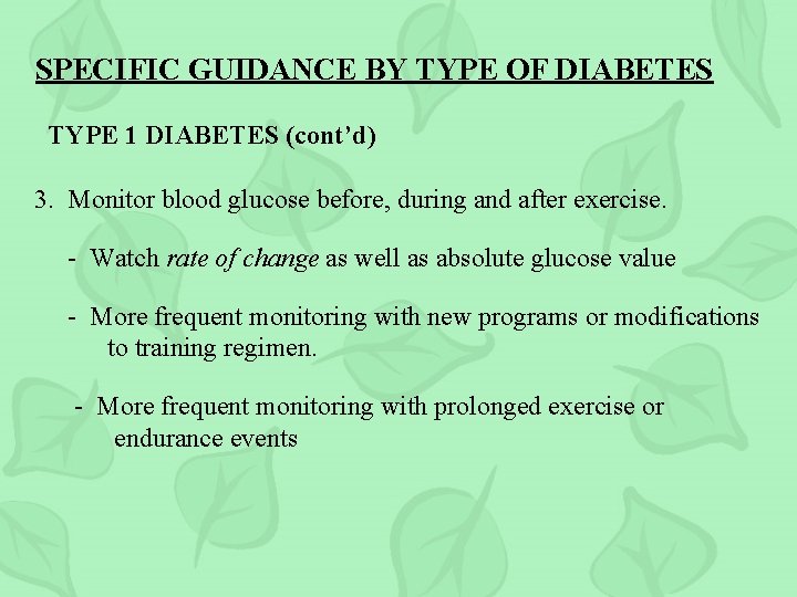 SPECIFIC GUIDANCE BY TYPE OF DIABETES TYPE 1 DIABETES (cont’d) 3. Monitor blood glucose