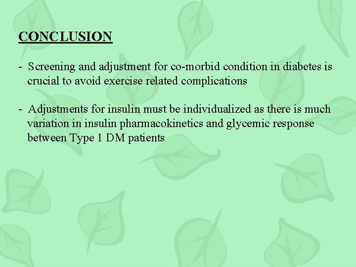 CONCLUSION - Screening and adjustment for co-morbid condition in diabetes is crucial to avoid