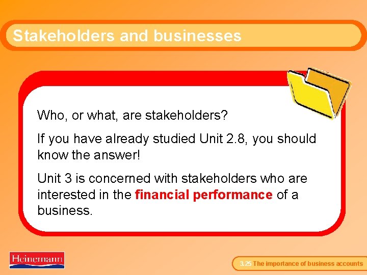 Stakeholders and businesses Who, or what, are stakeholders? If you have already studied Unit
