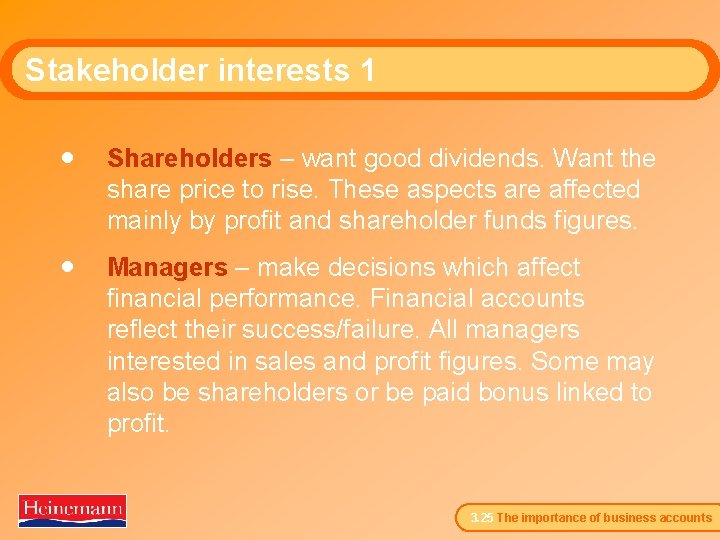 Stakeholder interests 1 · Shareholders – want good dividends. Want the share price to
