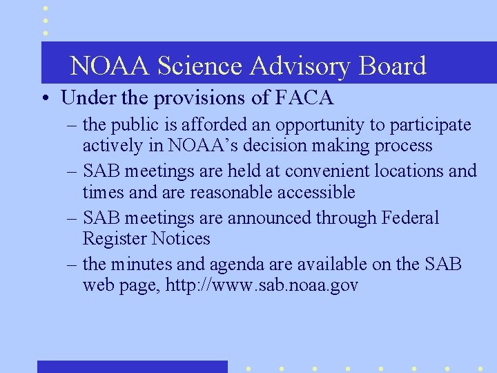 NOAA Science Advisory Board • Under the provisions of FACA – the public is