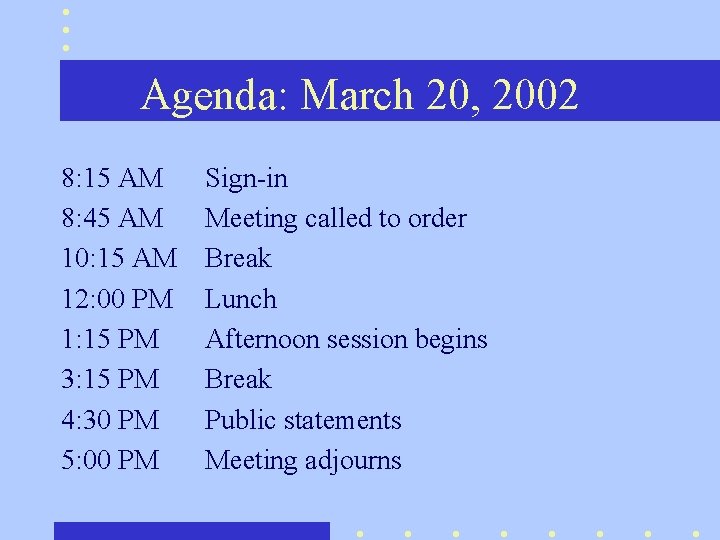 Agenda: March 20, 2002 8: 15 AM 8: 45 AM 10: 15 AM 12: