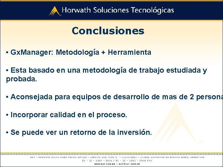 Conclusiones • Gx. Manager: Metodología + Herramienta • Esta basado en una metodología de