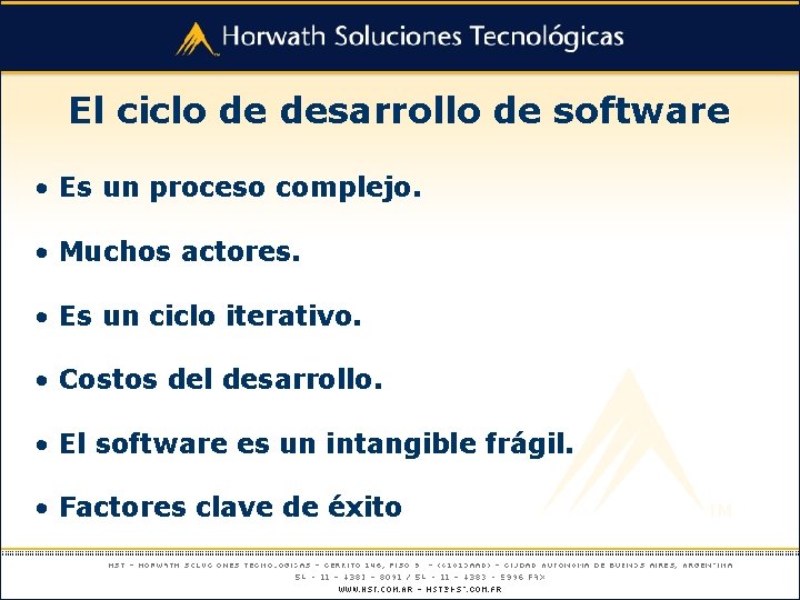 El ciclo de desarrollo de software • Es un proceso complejo. • Muchos actores.