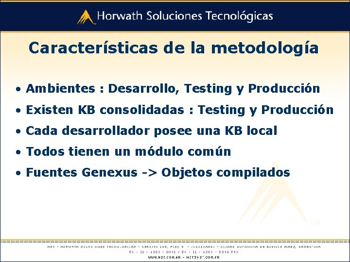 Características de la metodología • Ambientes : Desarrollo, Testing y Producción • Existen KB