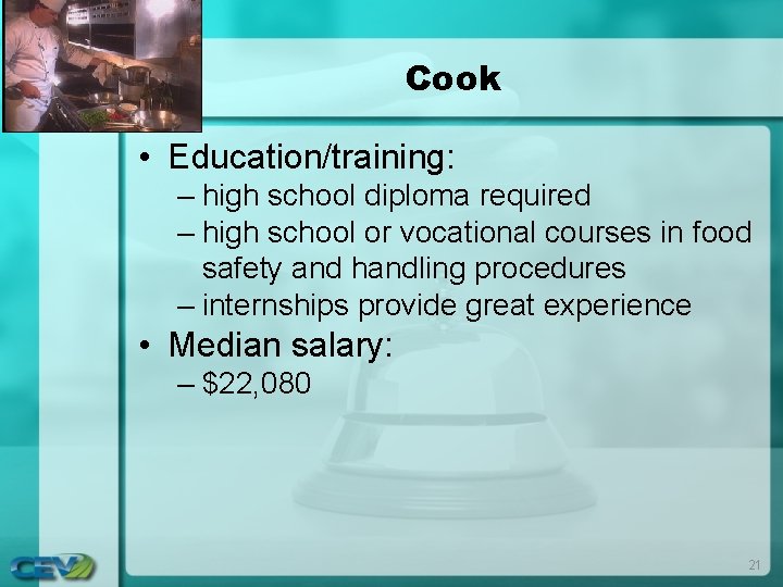 Cook • Education/training: – high school diploma required – high school or vocational courses