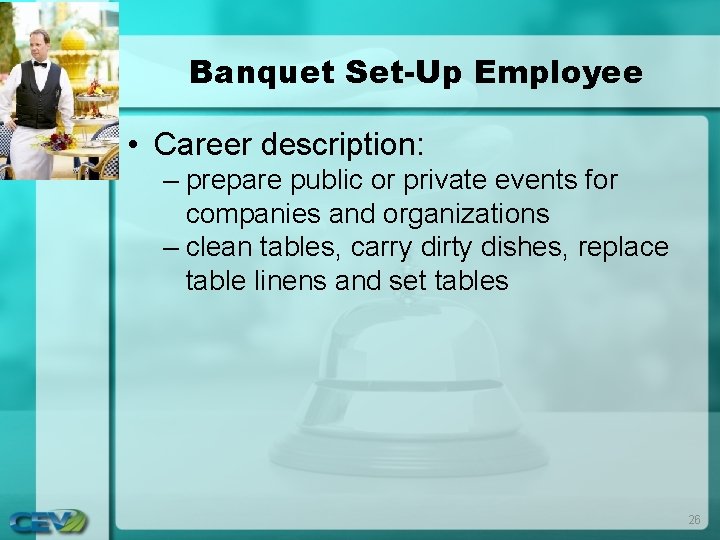 Banquet Set-Up Employee • Career description: – prepare public or private events for companies Banquet Set-Up Employee • Career description: – prepare public or private events for companies