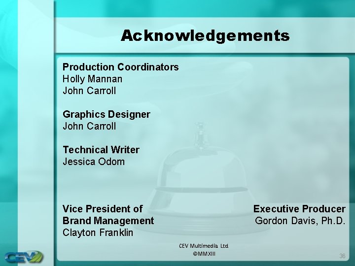Acknowledgements Production Coordinators Holly Mannan John Carroll Graphics Designer John Carroll Technical Writer Jessica Acknowledgements Production Coordinators Holly Mannan John Carroll Graphics Designer John Carroll Technical Writer Jessica