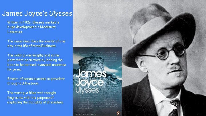 James Joyce’s Ulysses Written in 1922, Ulysses marked a huge development in Modernist Literature.