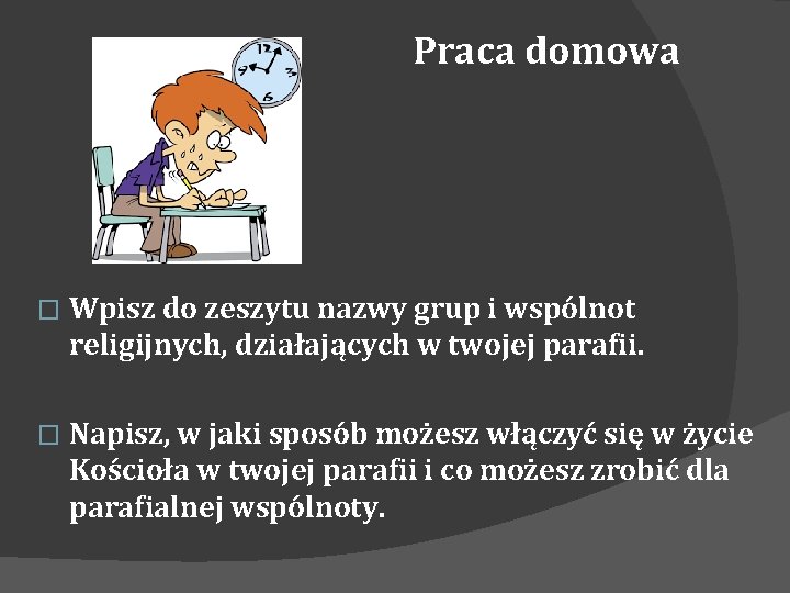 Praca domowa � Wpisz do zeszytu nazwy grup i wspólnot religijnych, działających w twojej