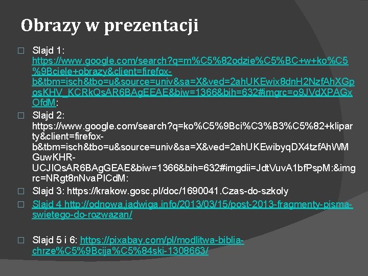 Obrazy w prezentacji Slajd 1: https: //www. google. com/search? q=m%C 5%82 odzie%C 5%BC+w+ko%C 5