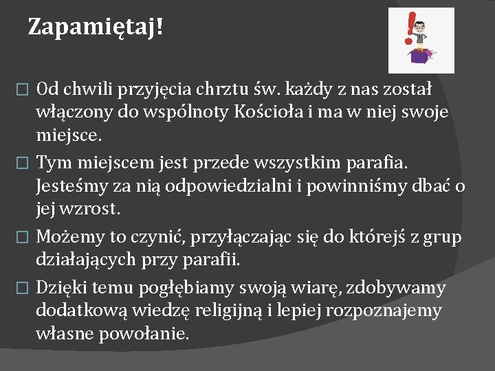 Zapamiętaj! Od chwili przyjęcia chrztu św. każdy z nas został włączony do wspólnoty Kościoła