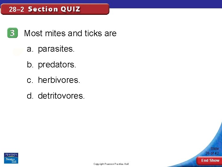 28– 2 Most mites and ticks are a. parasites. b. predators. c. herbivores. d.