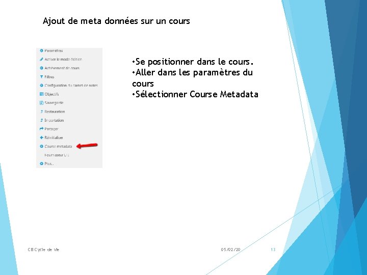 Ajout de meta données sur un cours • Se positionner dans le cours. •