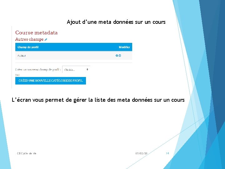 Ajout d’une meta données sur un cours L’écran vous permet de gérer la liste