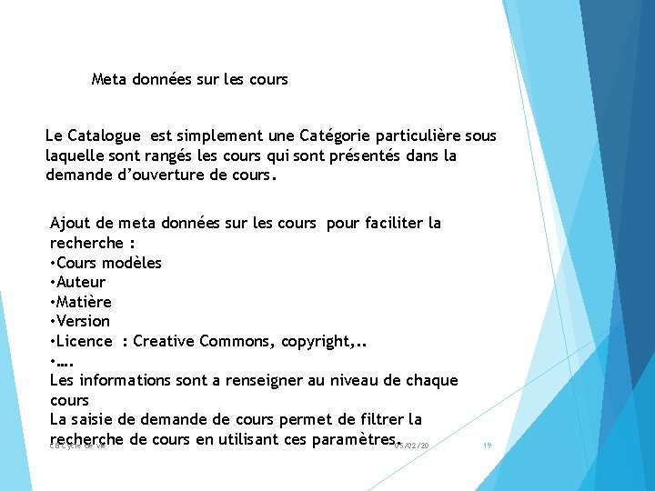 Meta données sur les cours Le Catalogue est simplement une Catégorie particulière sous laquelle