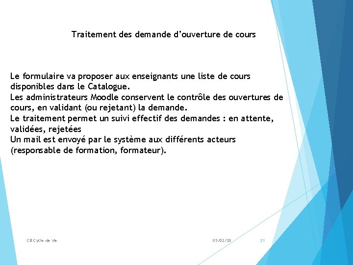 Traitement des demande d’ouverture de cours Le formulaire va proposer aux enseignants une liste
