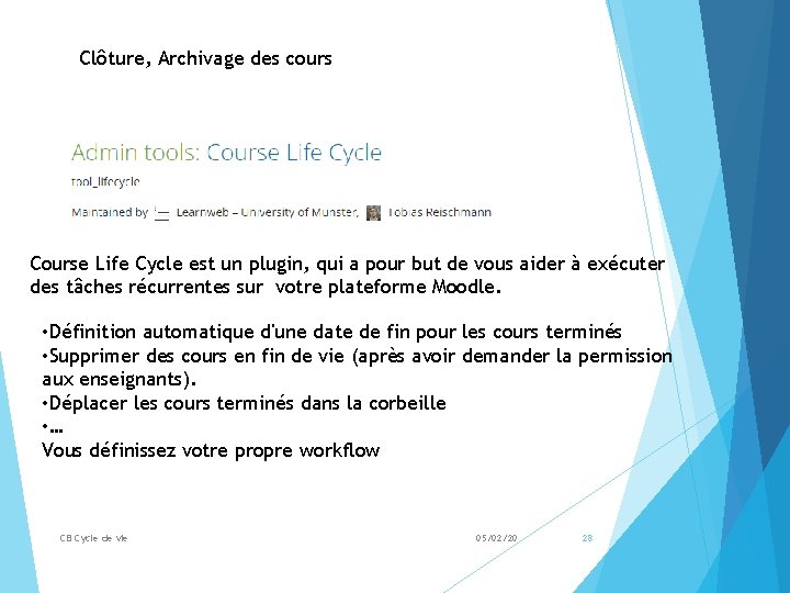 Clôture, Archivage des cours Course Life Cycle est un plugin, qui a pour but
