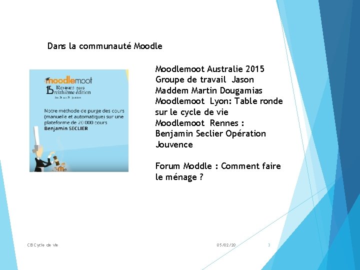 Dans la communauté Moodlemoot Australie 2015 Groupe de travail Jason Maddem Martin Dougamias Moodlemoot