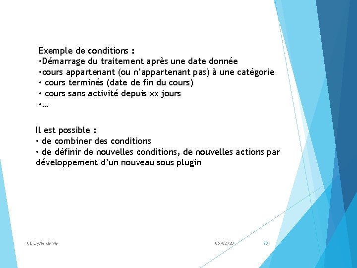 Exemple de conditions : • Démarrage du traitement après une date donnée • cours
