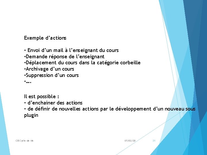 Exemple d’actions • Envoi d’un mail à l’enseignant du cours • Demande réponse de