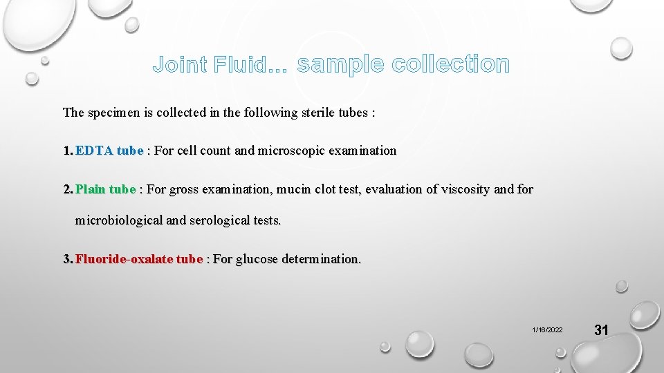Joint Fluid… sample collection The specimen is collected in the following sterile tubes :