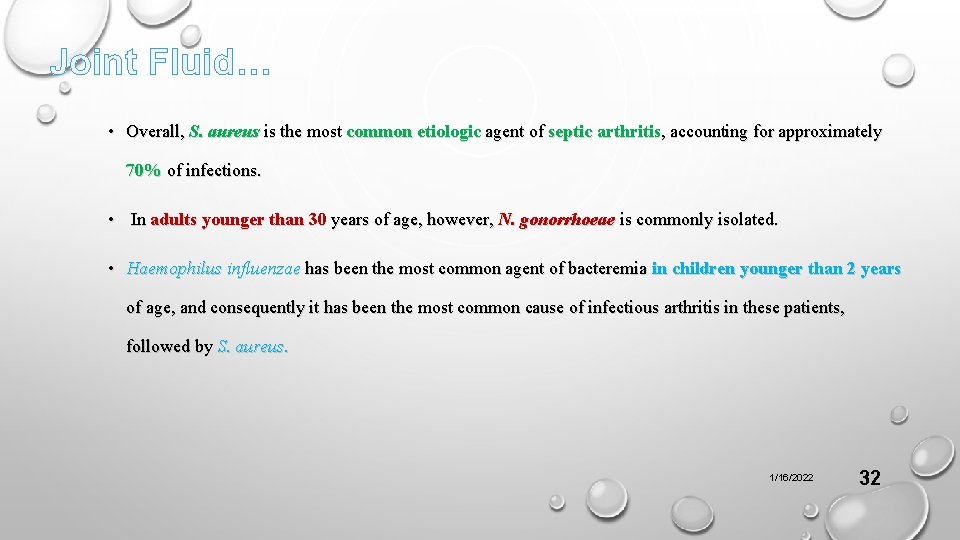 Joint Fluid… • Overall, S. aureus is the most common etiologic agent of septic