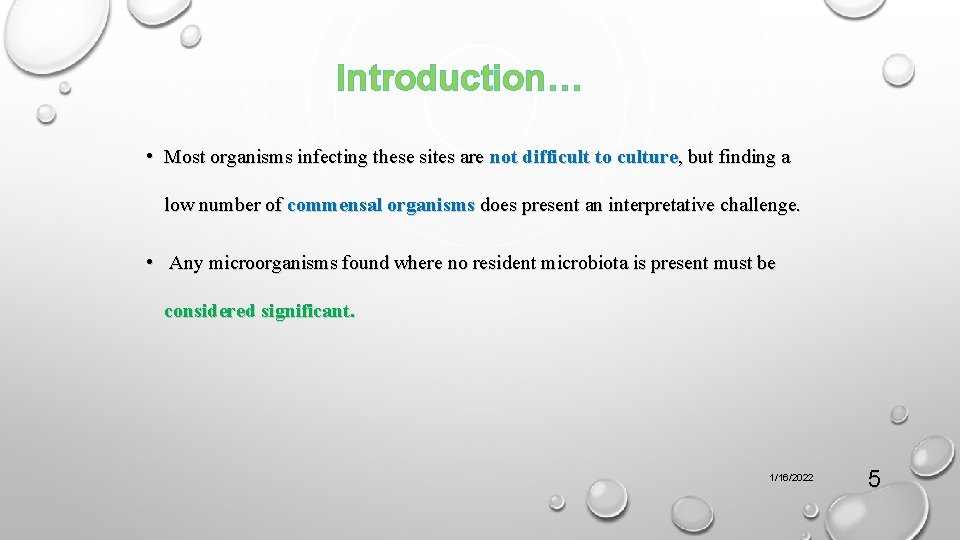 Introduction… • Most organisms infecting these sites are not difficult to culture, but finding