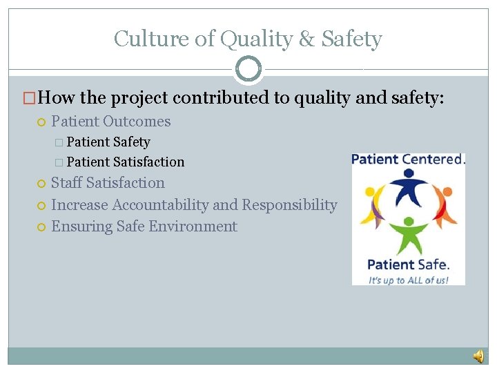 Culture of Quality & Safety �How the project contributed to quality and safety: Patient Culture of Quality & Safety �How the project contributed to quality and safety: Patient