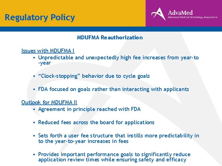 Regulatory Policy MDUFMA Reauthorization Issues with MDUFMA I • Unpredictable and unexpectedly high fee Regulatory Policy MDUFMA Reauthorization Issues with MDUFMA I • Unpredictable and unexpectedly high fee