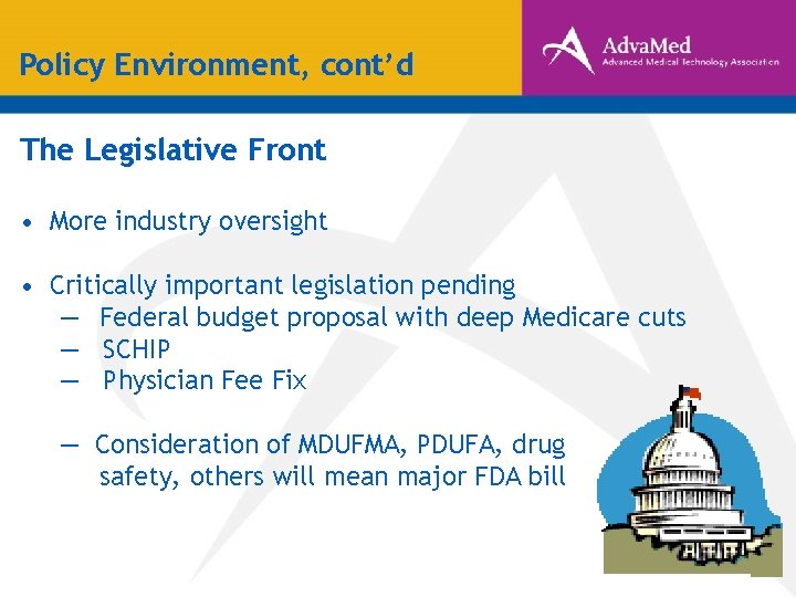 Policy Environment, cont’d The Legislative Front • More industry oversight • Critically important legislation Policy Environment, cont’d The Legislative Front • More industry oversight • Critically important legislation