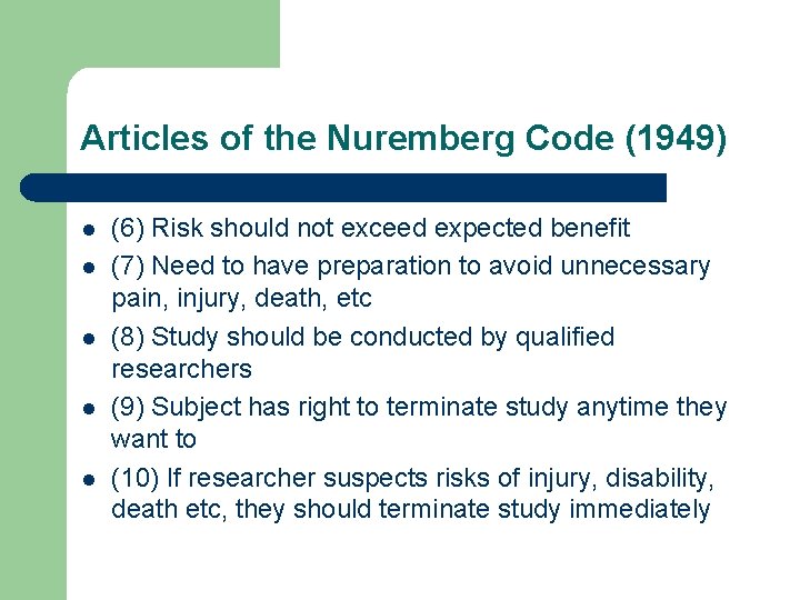 Articles of the Nuremberg Code (1949) l l l (6) Risk should not exceed