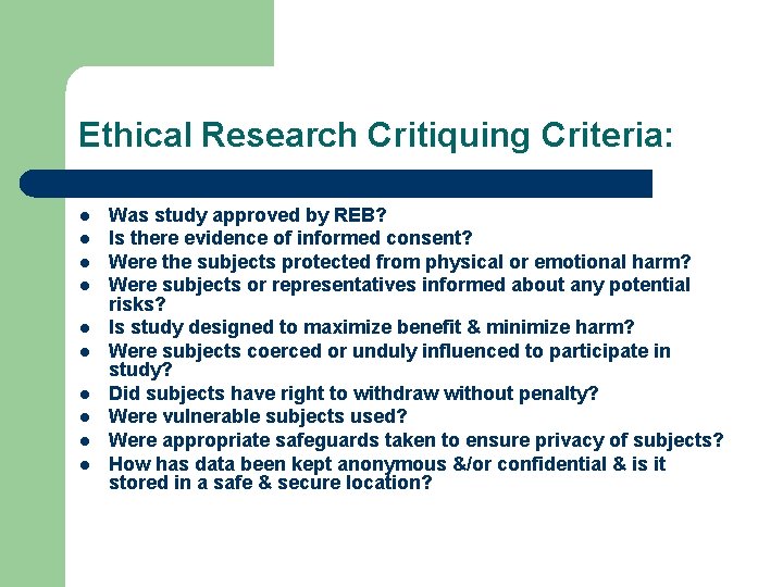 Ethical Research Critiquing Criteria: l l l l l Was study approved by REB?