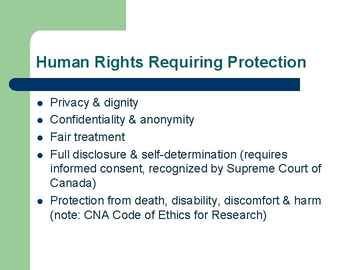 Human Rights Requiring Protection l l l Privacy & dignity Confidentiality & anonymity Fair