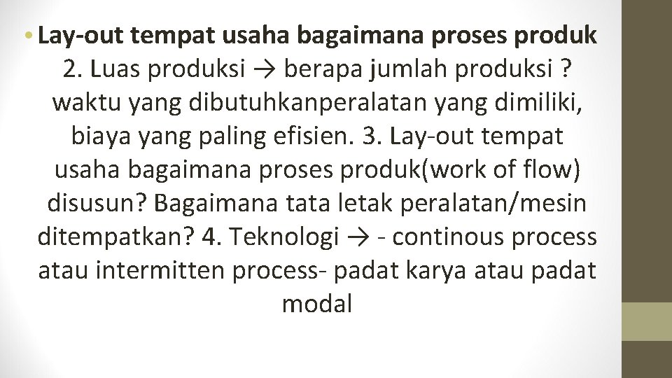  • Lay-out tempat usaha bagaimana proses produk 2. Luas produksi → berapa jumlah