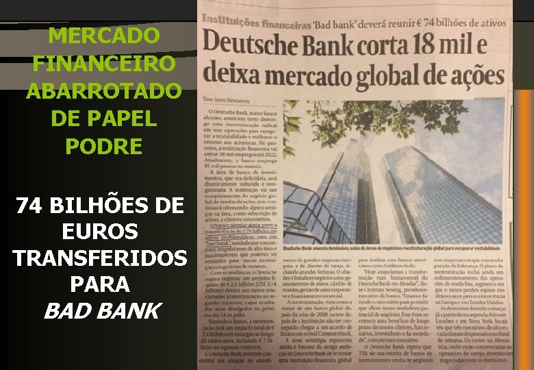 MERCADO FINANCEIRO ABARROTADO DE PAPEL PODRE 74 BILHÕES DE EUROS TRANSFERIDOS PARA BAD BANK