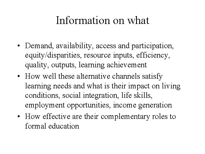 Information on what • Demand, availability, access and participation, equity/disparities, resource inputs, efficiency, quality,