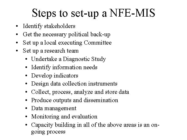 Steps to set-up a NFE-MIS • • Identify stakeholders Get the necessary political back-up