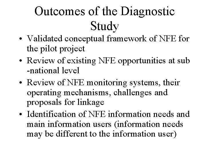 Outcomes of the Diagnostic Study • Validated conceptual framework of NFE for the pilot