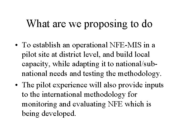 What are we proposing to do • To establish an operational NFE-MIS in a