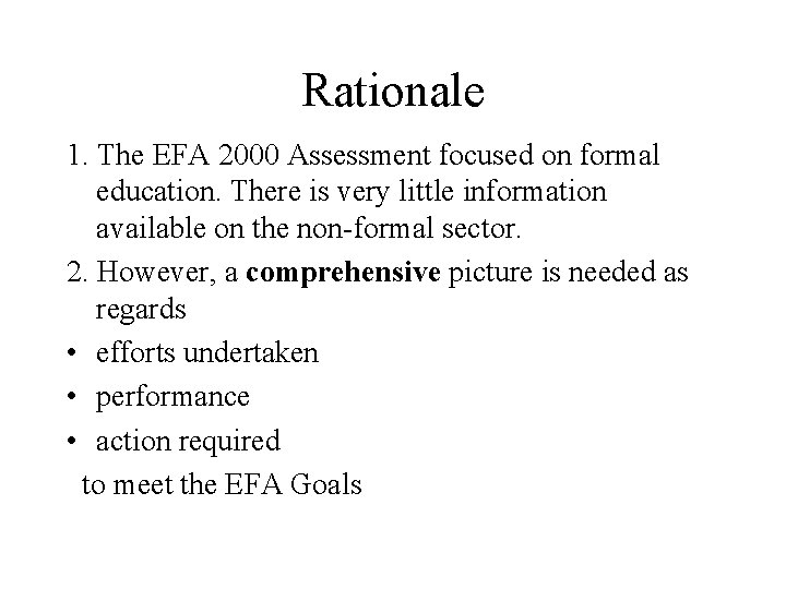 Rationale 1. The EFA 2000 Assessment focused on formal education. There is very little