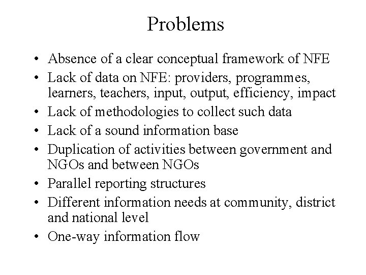 Problems • Absence of a clear conceptual framework of NFE • Lack of data