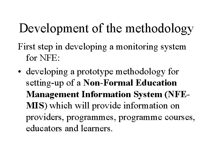 Development of the methodology First step in developing a monitoring system for NFE: •