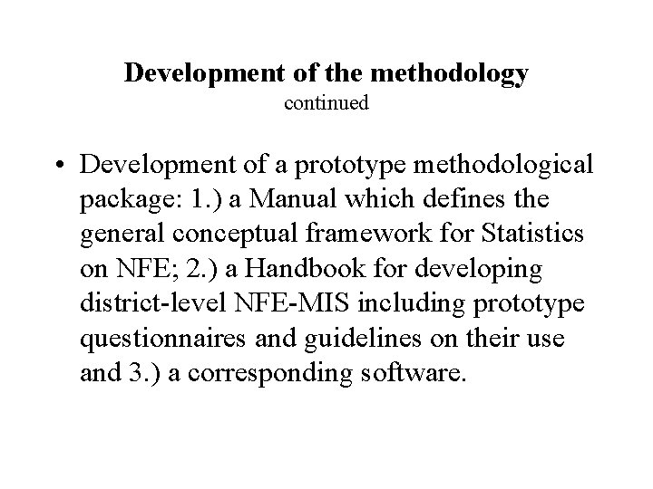 Development of the methodology continued • Development of a prototype methodological package: 1. )