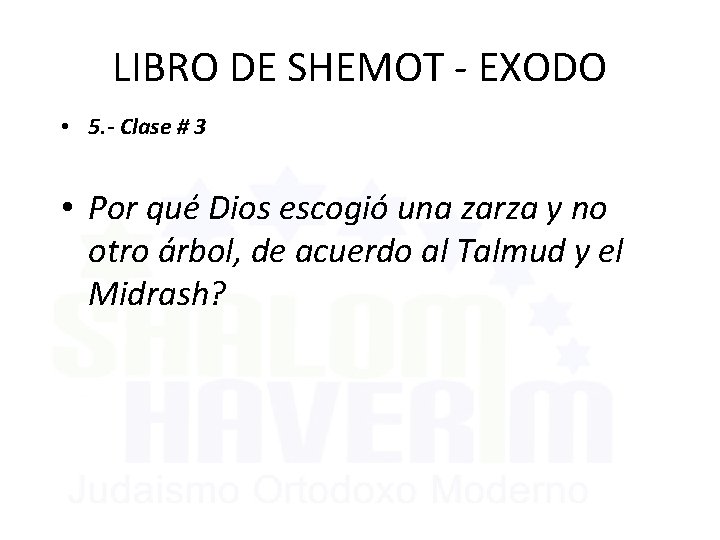 LIBRO DE SHEMOT - EXODO • 5. - Clase # 3 • Por qué