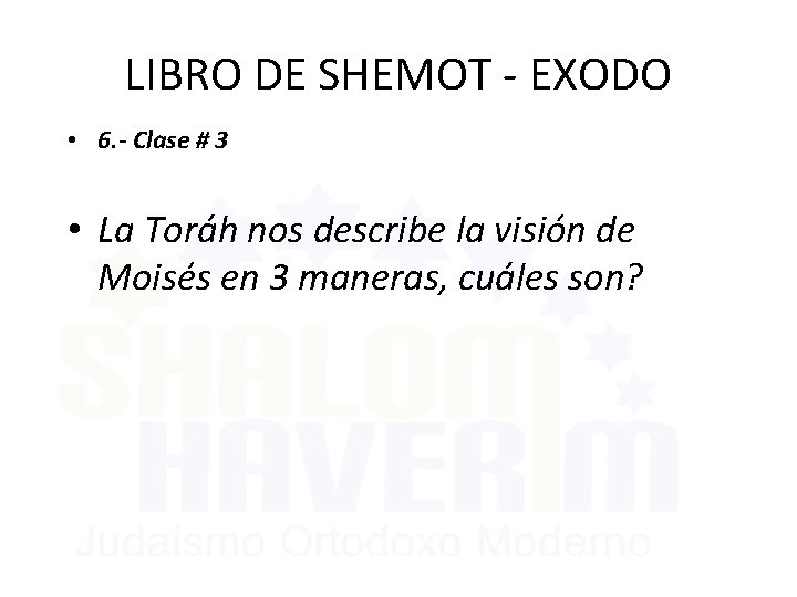 LIBRO DE SHEMOT - EXODO • 6. - Clase # 3 • La Toráh