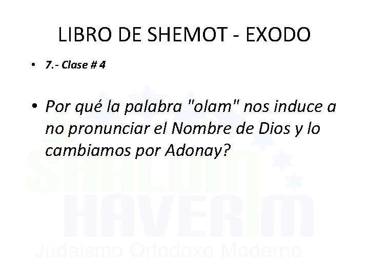 LIBRO DE SHEMOT - EXODO • 7. - Clase # 4 • Por qué