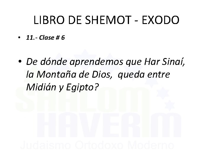 LIBRO DE SHEMOT - EXODO • 11. - Clase # 6 • De dónde